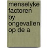 Menselyke factoren by ongevallen op de a by Unknown