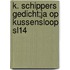 K. Schippers gedicht;ja op kussensloop SL14