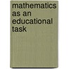 Mathematics as an educational task door Freudenthal