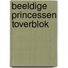 Beeldige princessen toverblok door n.v.t.