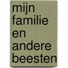 Mijn familie en andere beesten by G. Durrell