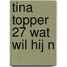 Tina Topper 27 Wat Wil Hij N