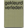 Gekleurd verleden door Bruno De Wever