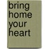 Bring home your heart