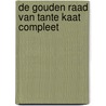 De Gouden Raad van Tante Kaat Compleet by Elma Dalhuijsen