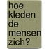 Hoe kleden de mensen zich?