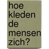 Hoe kleden de mensen zich? door Studio Imago