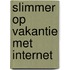 Slimmer op vakantie met internet