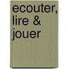 Ecouter, lire & jouer door M. Oidenkamp