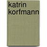 Katrin Korfmann by Tina Rahimy