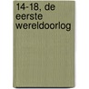 14-18, de Eerste Wereldoorlog door J. van de Weijer