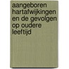 Aangeboren hartafwijkingen en de gevolgen op oudere leeftijd by T. van der Werf