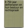 8 750 jaar Delftenaren en hun bestuur en rechtspraak
