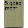 5 Goed recht