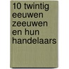 10 Twintig eeuwen Zeeuwen en hun handelaars