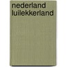 Nederland luilekkerland door E. Akkermans