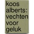 Koos Alberts: vechten voor geluk