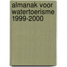 Almanak voor watertoerisme 1999-2000 door Onbekend