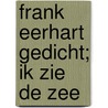 Frank Eerhart gedicht; ik zie de zee by Unknown