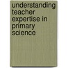 Understanding Teacher Expertise in Primary Science door Traianou, A.,