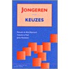 Jongeren en hun keuzes by Y. te Poel