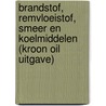 Brandstof, Remvloeistof, Smeer en Koelmiddelen (Kroon Oil Uitgave) door E. Gernaat