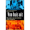 Van huis uit by Christien Brinkgreve