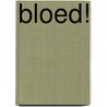 BLOED! door Anneke Scholtens