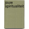 Jouw Spiritualiteit by R. van den Oever