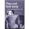 They just fade away by Unknown
