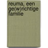 Reuma, een ge(w)richtige familie door Onbekend