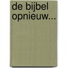 De bijbel opnieuw... door H. van Andel