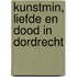 Kunstmin, liefde en dood in Dordrecht