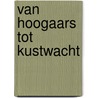 Van hoogaars tot kustwacht door R. Voskamp-Voestermans