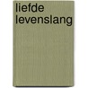 Liefde levenslang by Tina Ann Forkner