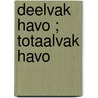 Deelvak havo ; totaalvak havo door J.K. van den Haak