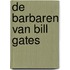 De barbaren van Bill Gates