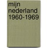 Mijn Nederland 1960-1969 by Nvt.