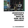 Jehovah's getuige, mag ik ook iets zeggen? door J.G. Fijnvandraat