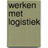 Werken met logistiek