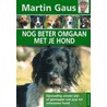 Nog beter omgaan met je hond by Martin Gaus