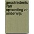 Geschiedenis van opvoeding en onderwijs
