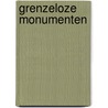 Grenzeloze monumenten door E. van Ginkel