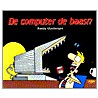 De computer de baas!? by R. Glasbergen