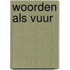 Woorden als vuur by V. van Gogh