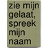 Zie mijn gelaat, spreek mijn naam