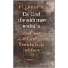 De God die niet meer nodig is door H.J. Heering