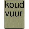 Koud vuur door Bas Heijne