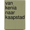 Van Kenia naar Kaapstad door Aad van den Heuvel