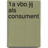 1A VBO Jij als consument door J. Hiemstra